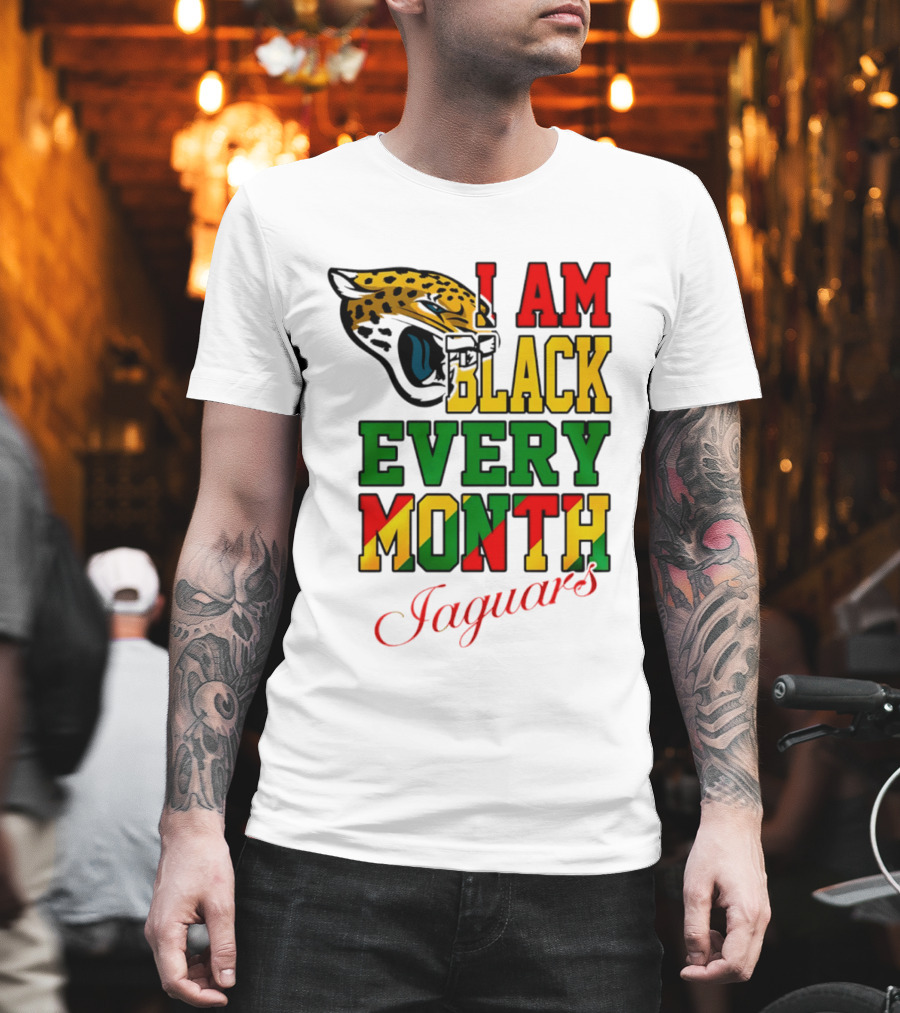 Jacksonville Jaguars I Am Black Every Month Jaguars T-Shirt
