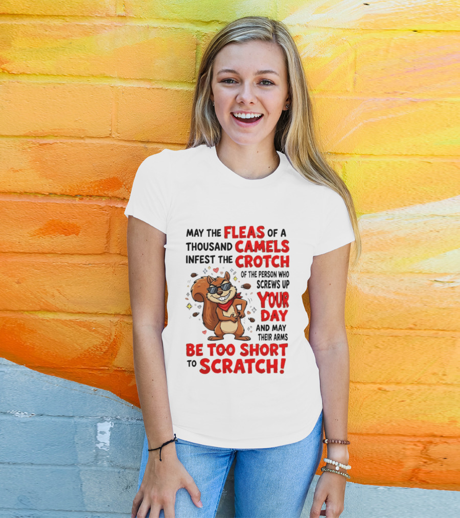 May The Fleas Of A Thousand Camels Infest The Crotch Cartoon Squirrel With Sunglasses And Scarf T-Shirt