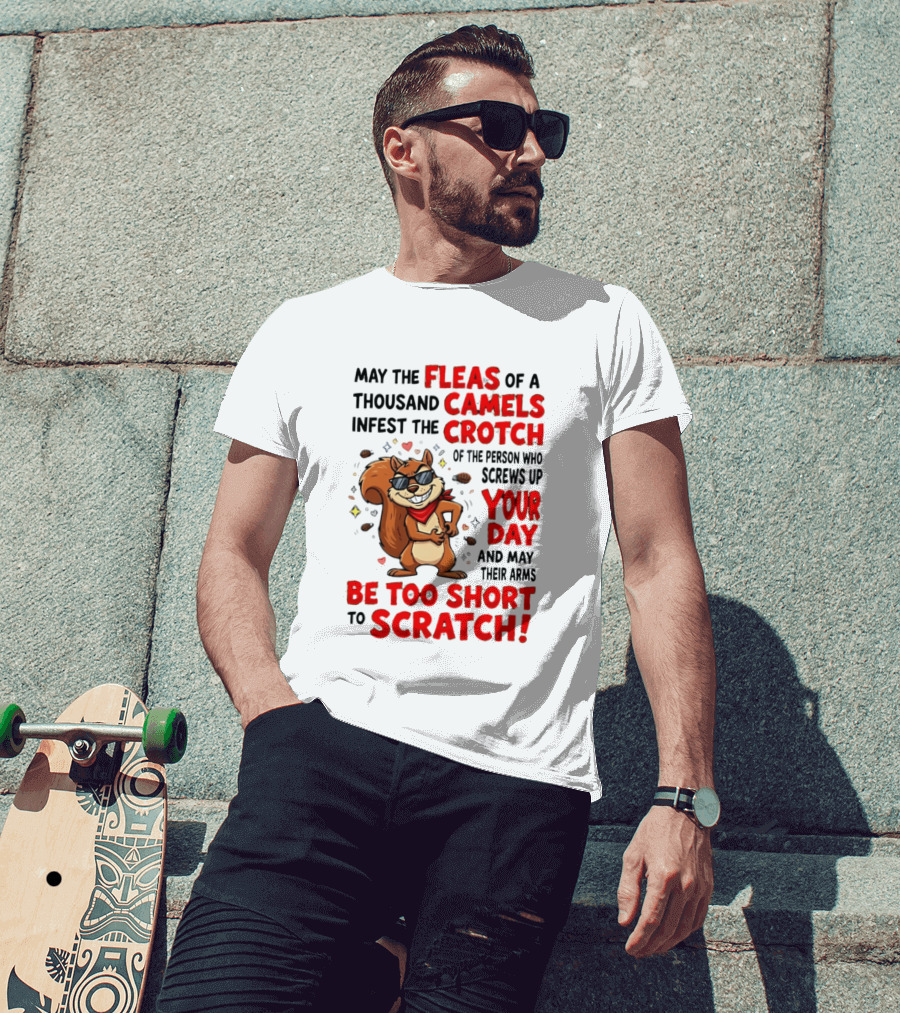 May The Fleas Of A Thousand Camels Infest The Crotch Cartoon Squirrel With Sunglasses And Scarf T-Shirt