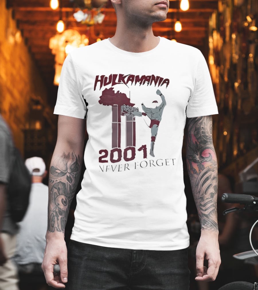 Hulk Hogan Hulkamania Never Forget 2001 Twin Towers Kick T-Shirt