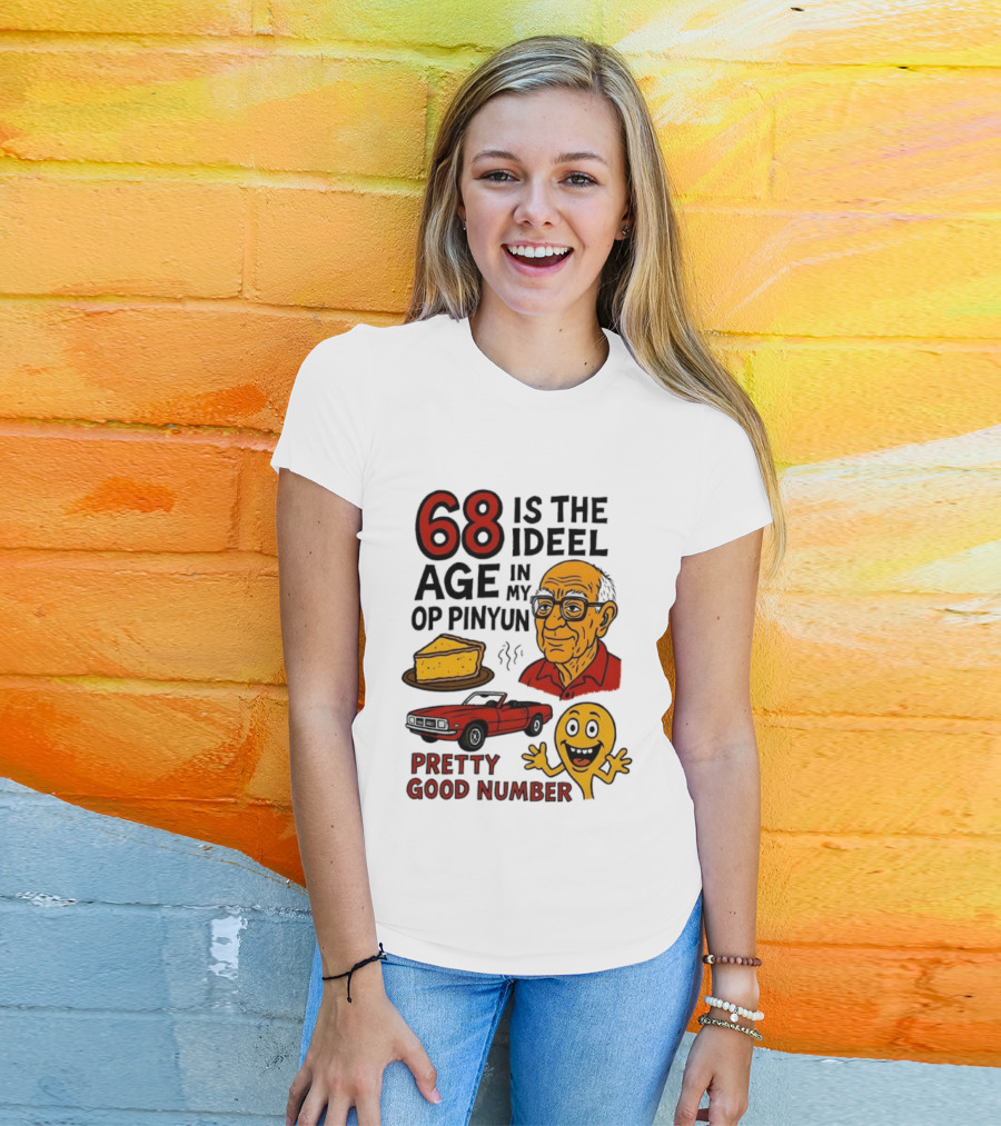 68 Is The Ideel Age In My Op Pinyun With Classic Car Pie And Pretty Good Number T-Shirt