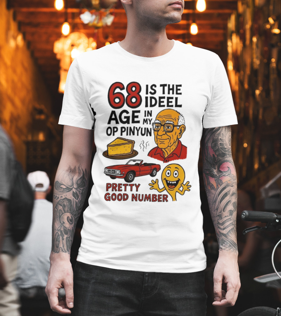 68 Is The Ideel Age In My Op Pinyun With Classic Car Pie And Pretty Good Number T-Shirt