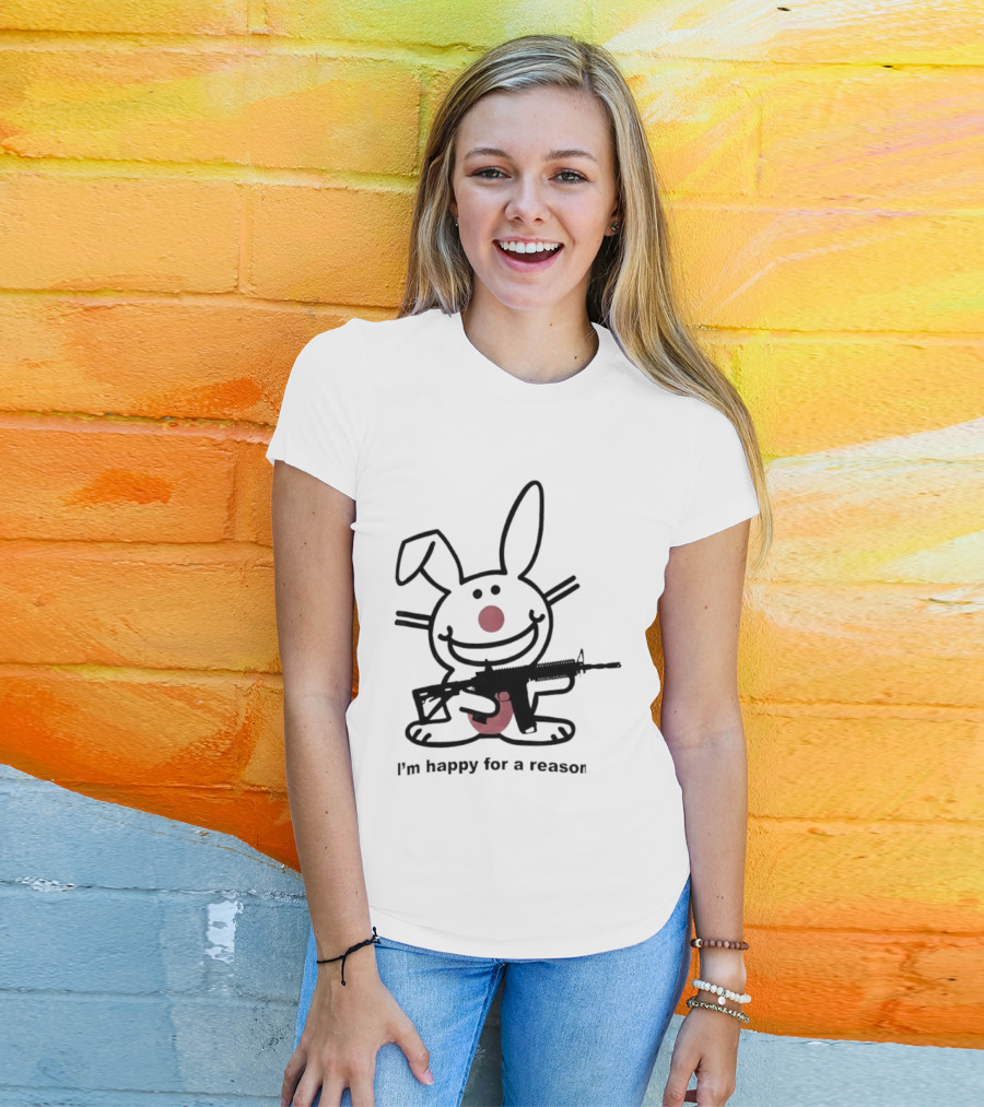 Bunny I'm Happy For A Reason With Pink Nose And Rifle T-Shirt