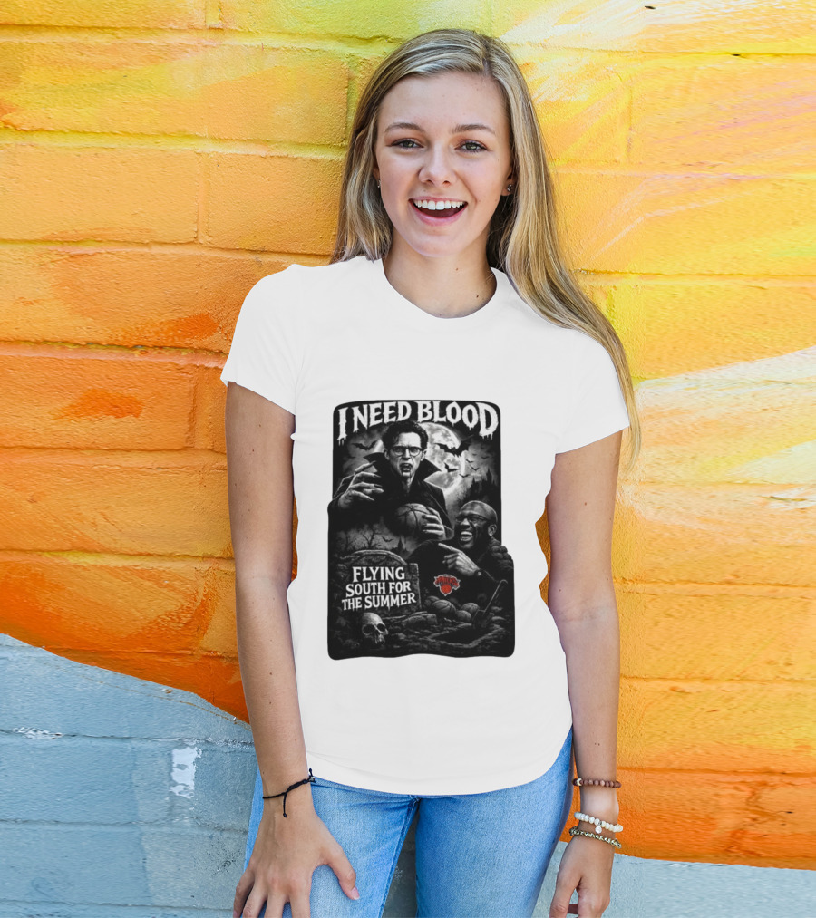 New York Knicks I Need Blood Flying South For The Summer Vampires Basketball T-Shirt