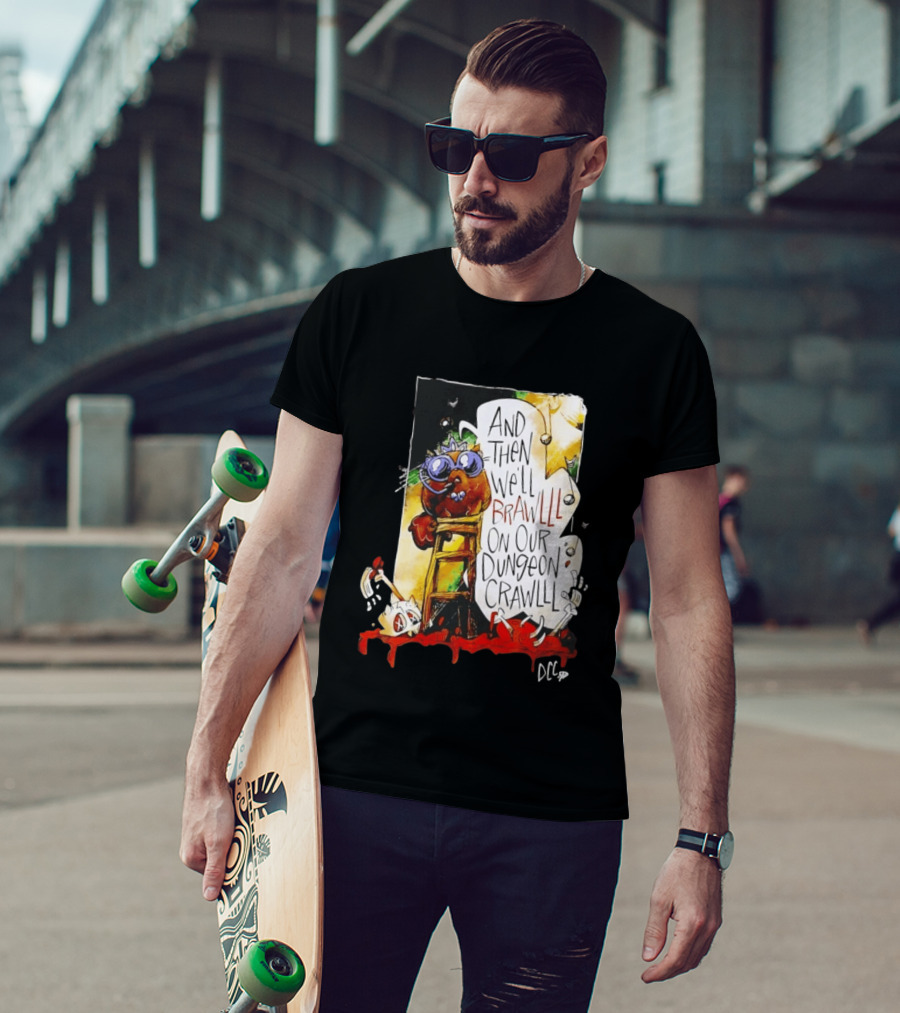Dungeon Crawler Carl Princess Donut And Then We'll Brawlll On Our Dungeon Crawlll T-Shirt