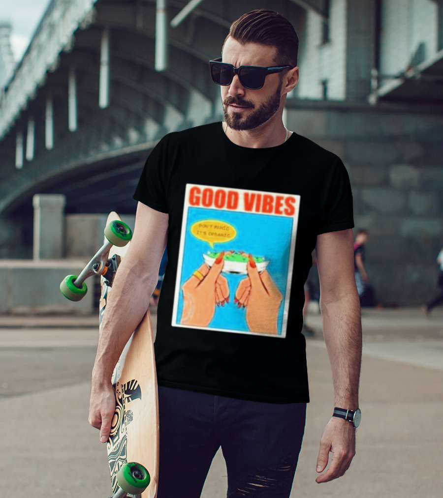 Good Vibes Don't Panic It's Organic T-Shirt