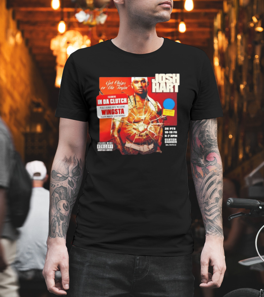 Josh Hart Get Chips Or Die Tryin Featuring In Da Clutch Plus 3 Bonus Cuts Including Wingsta T-Shirt