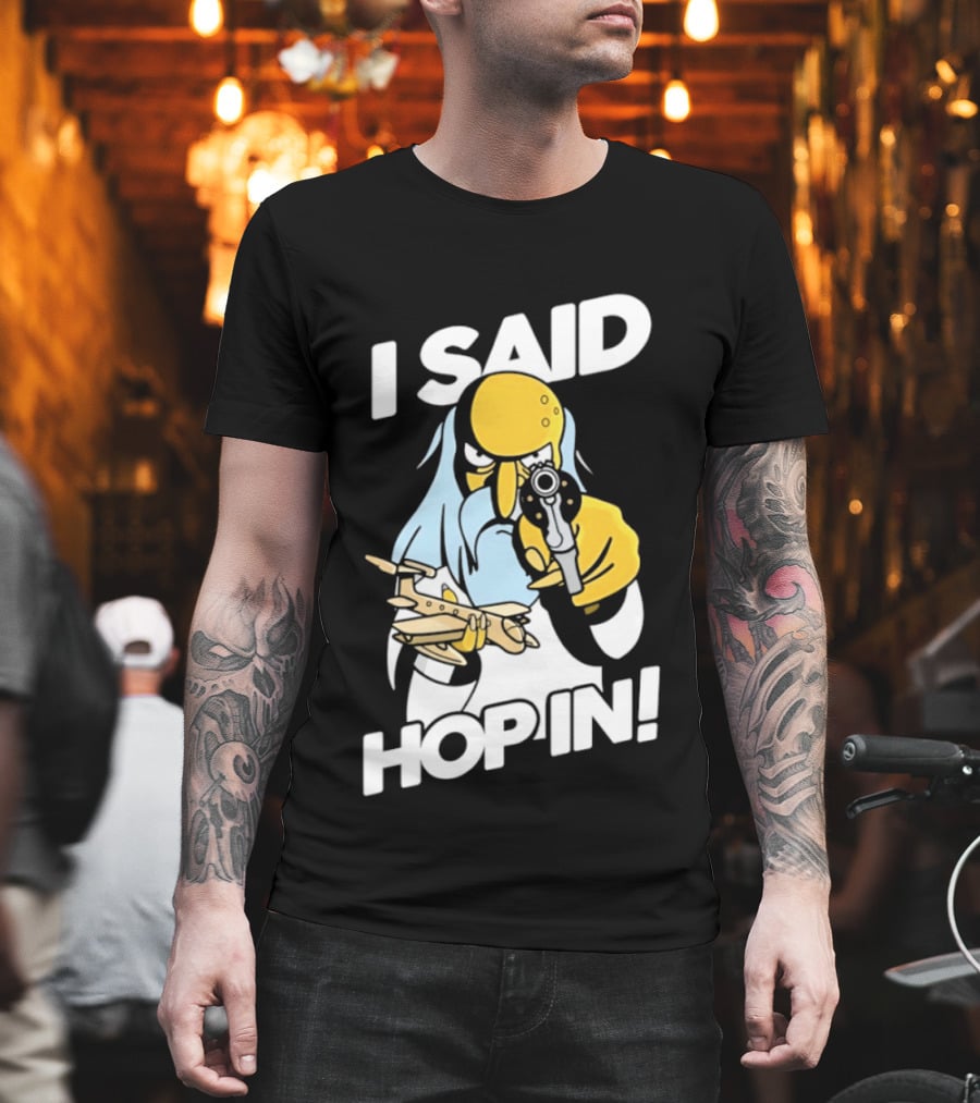 Mr Burns I Said Hop In Meme With Pistol And Model Aircraft T-Shirt