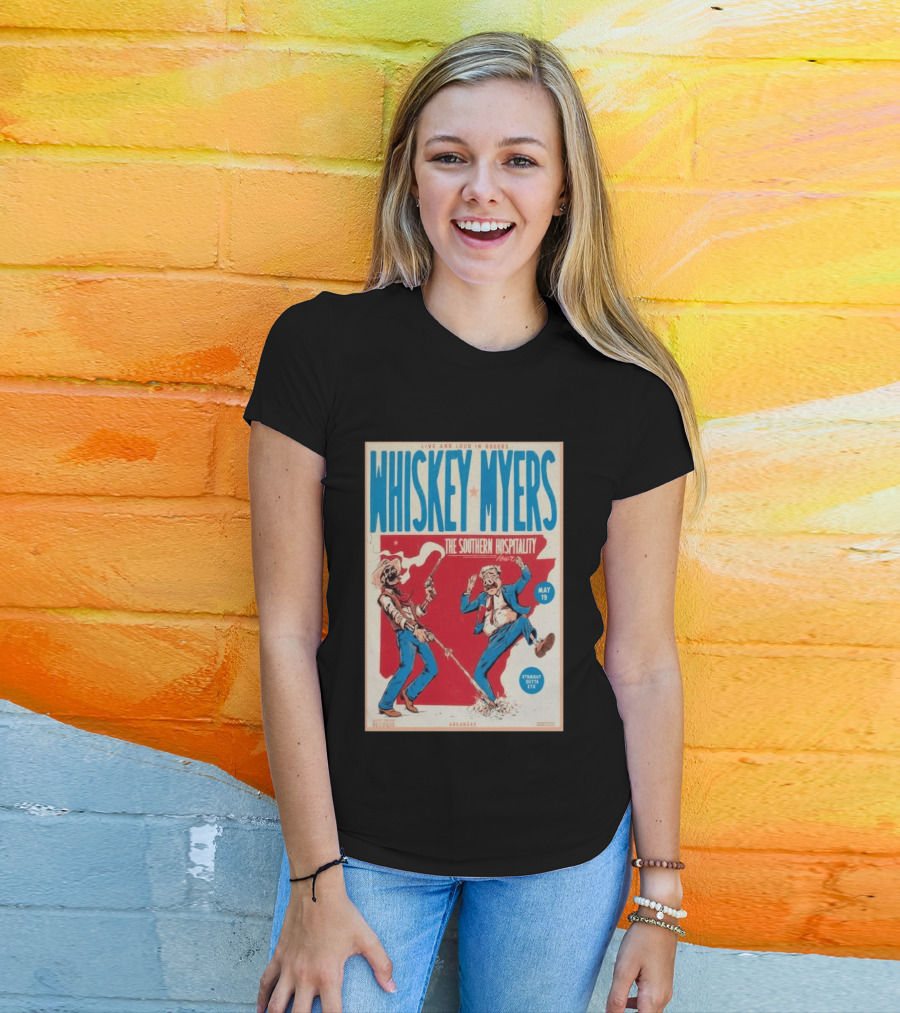 Live And Loud In Rogers Whiskey Myers The Southern Hospitality Tour May 19 Arkansas T-Shirt