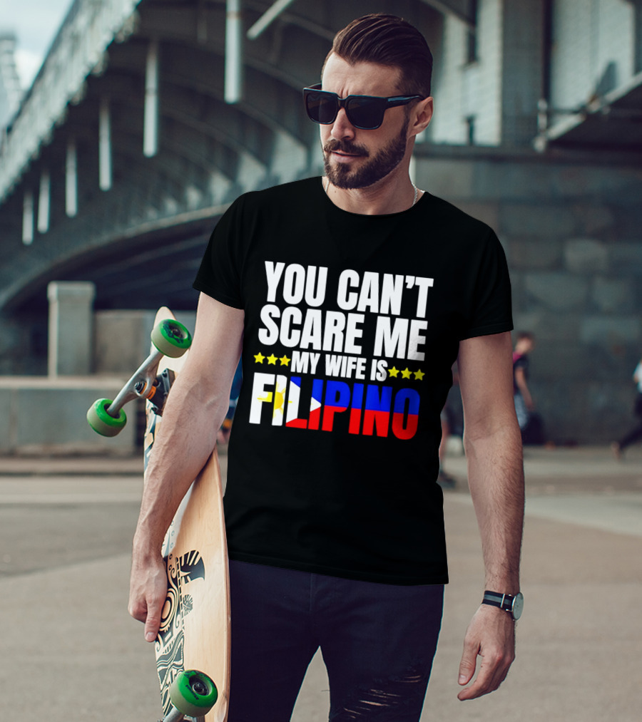 You Can't Scare Me My Wife Is Filipino Flag Colors Stars T-Shirt