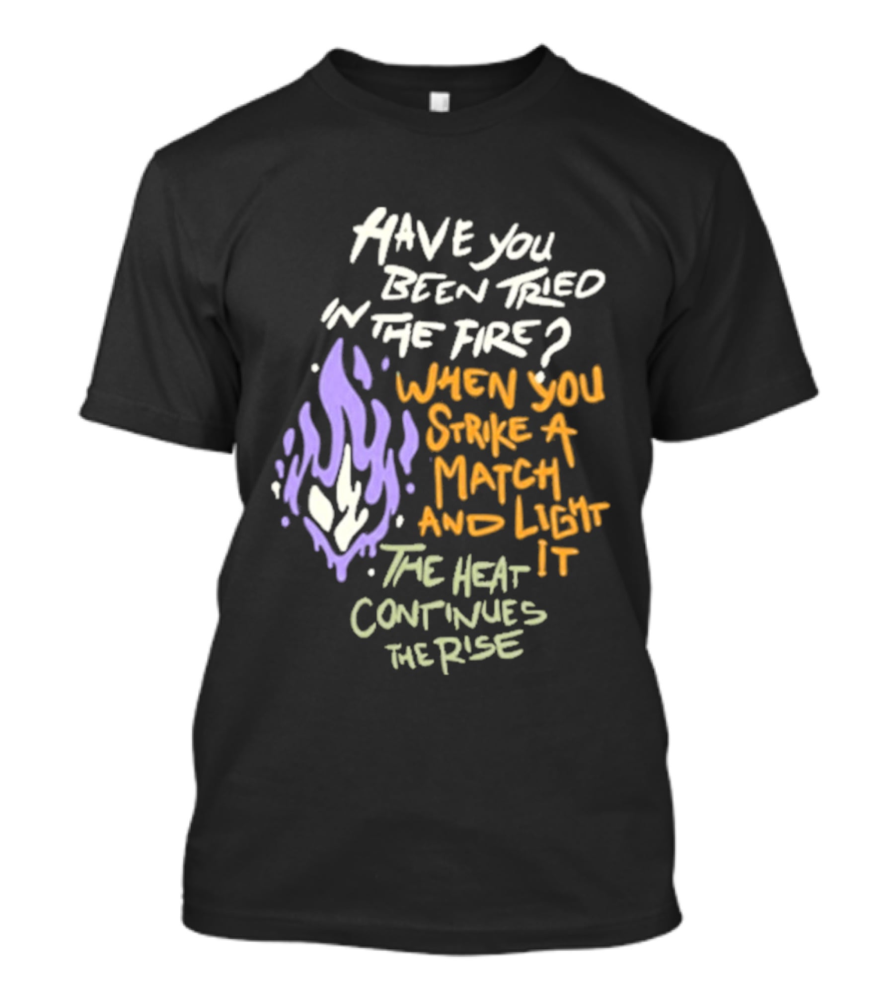 Daily Bread Krog Street Have You Been Tried In The Fire Match Light Heat Rise T-Shirt
