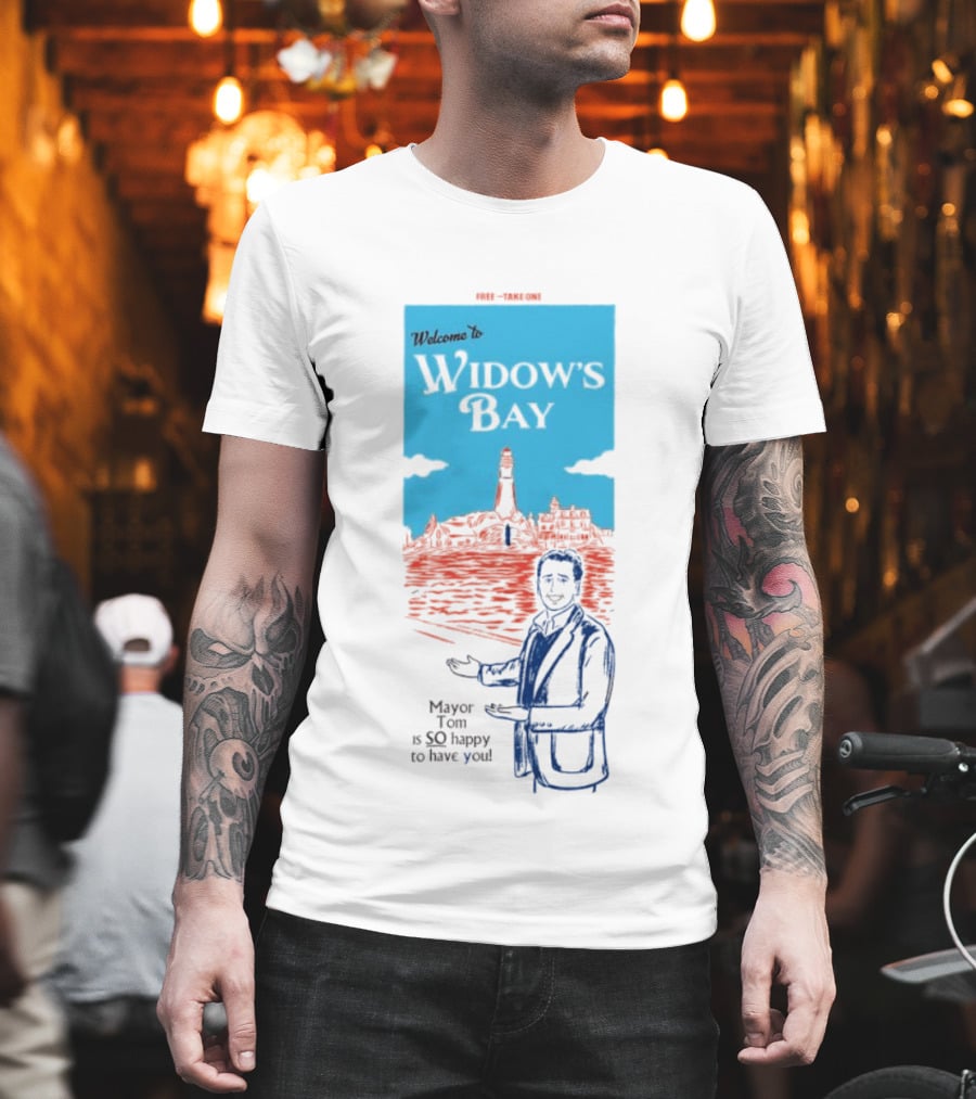 Welcome To Widows Bay Mayor Tom Is So Happy To Have You Lighthouse Scene T-Shirt