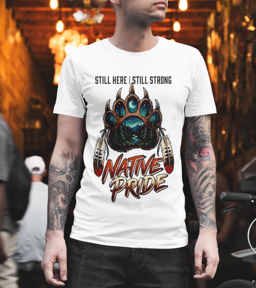 Still Here Still Strong Native Pride Bear Paw With Feather Moon River T-Shirt