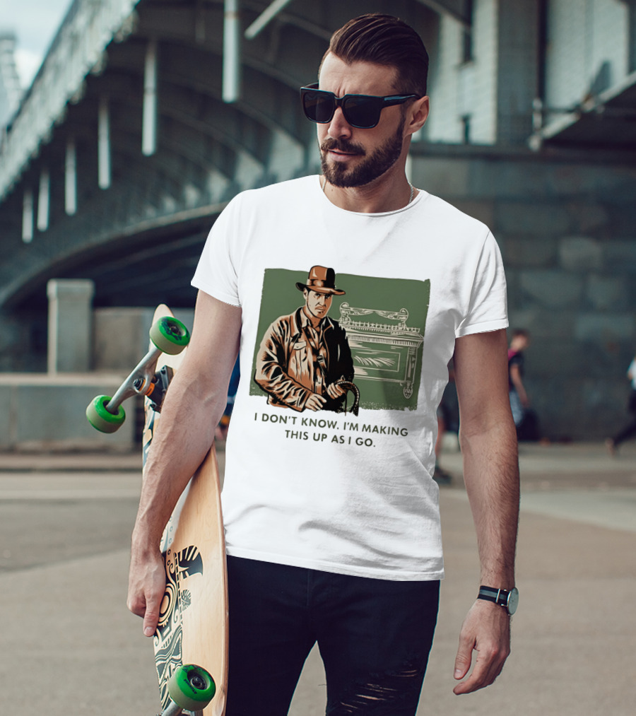 Indiana Jones And The Last Crusade I Don't Know I'm Making This Up As I Go T-Shirt