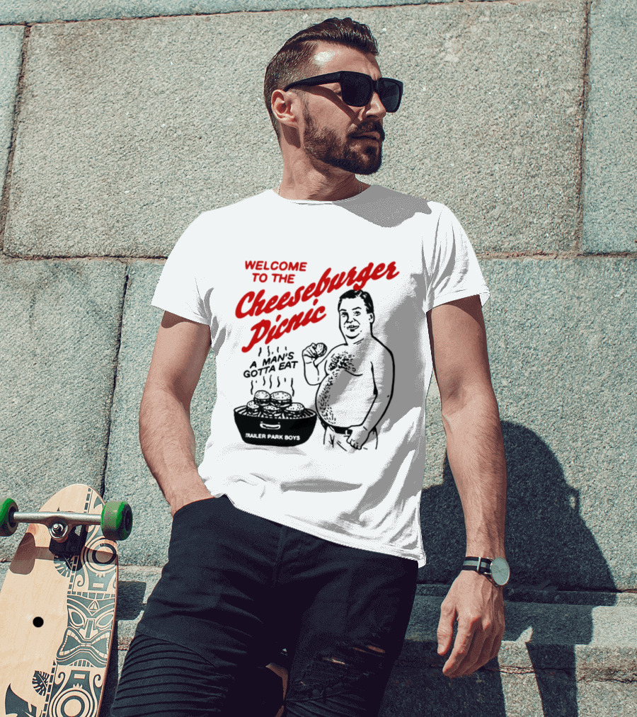 Welcome To The Cheeseburger Picnic A Man's Gotta Eat Trailer Park Boys T-Shirt