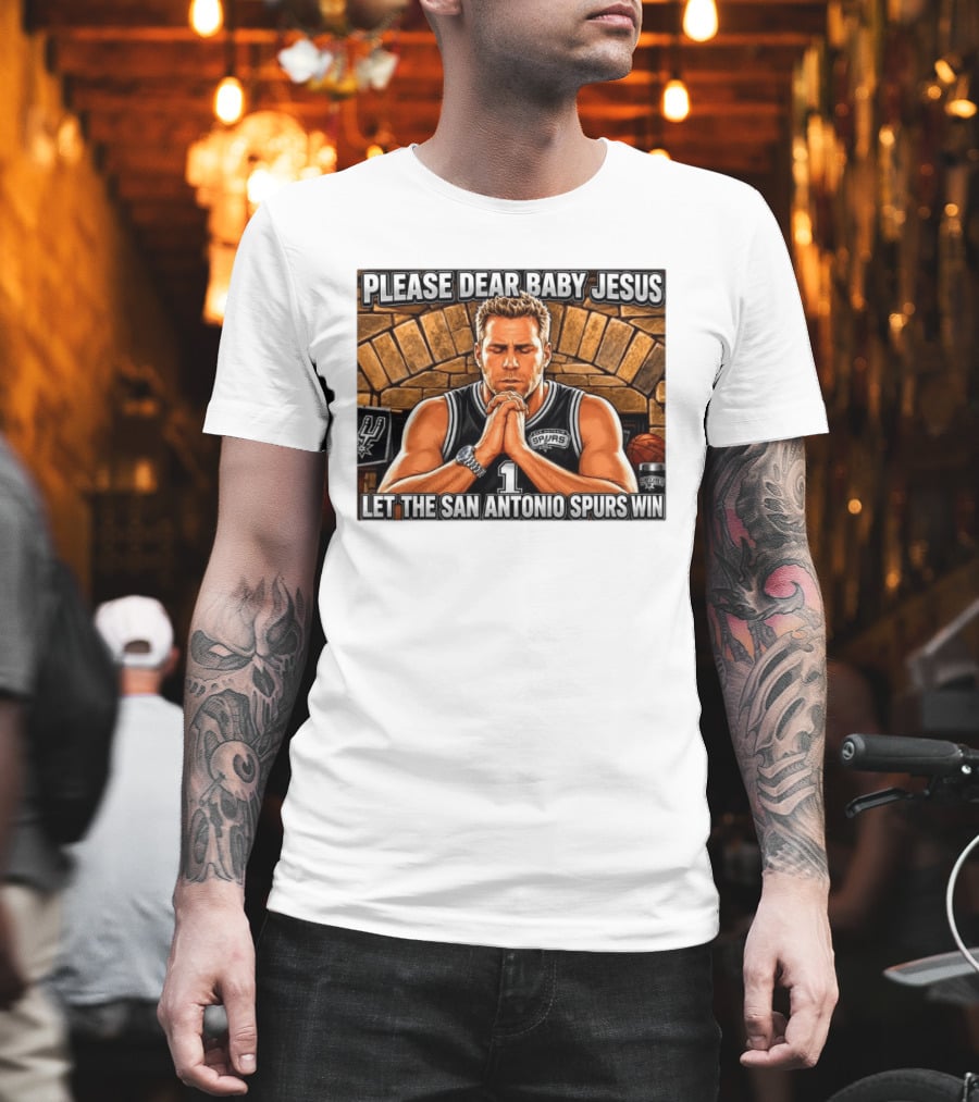 Please Dear Baby Jesus Let The San Antonio Spurs Win Prayerful Fan T-Shirt