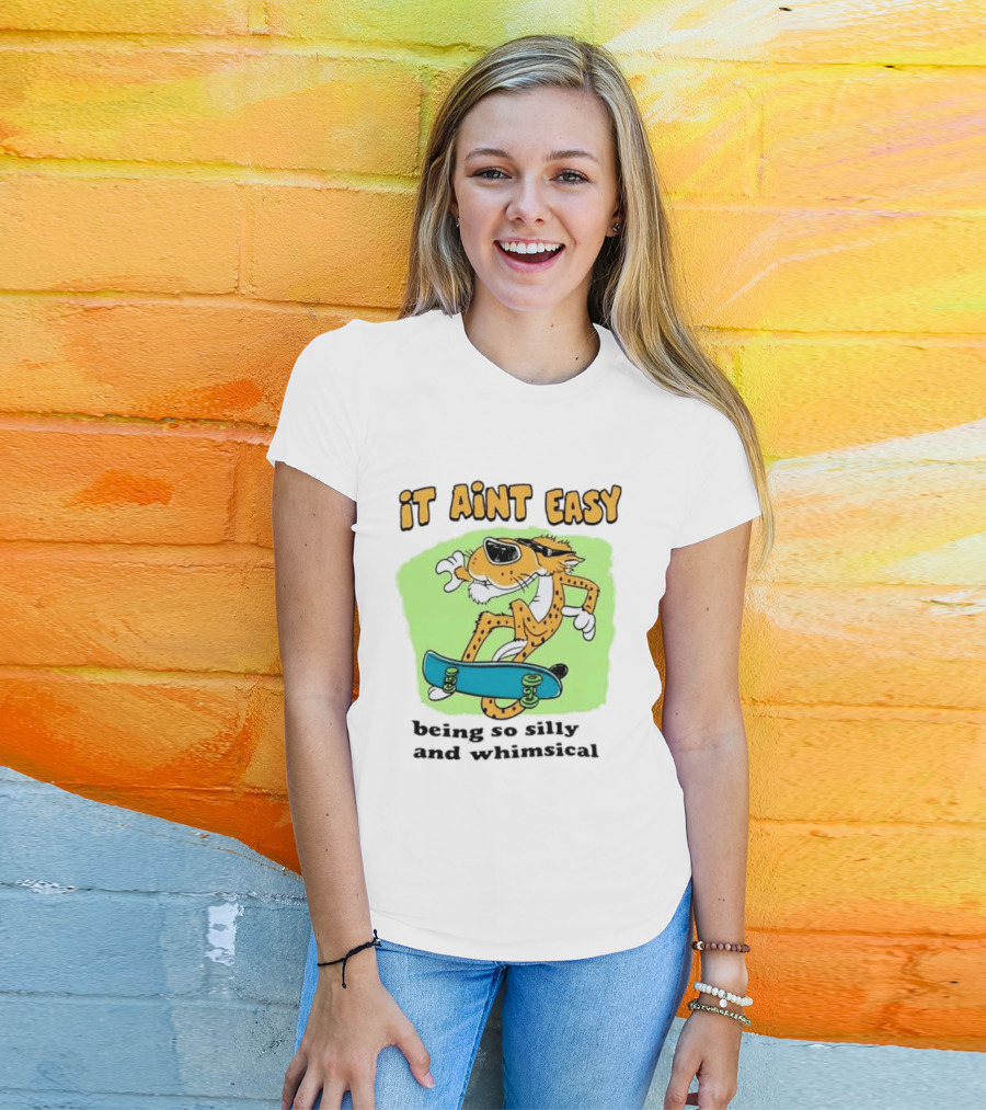 Chester Cheetah It Aint Easy Being So Silly And Whimsical Skateboard Fun T-Shirt