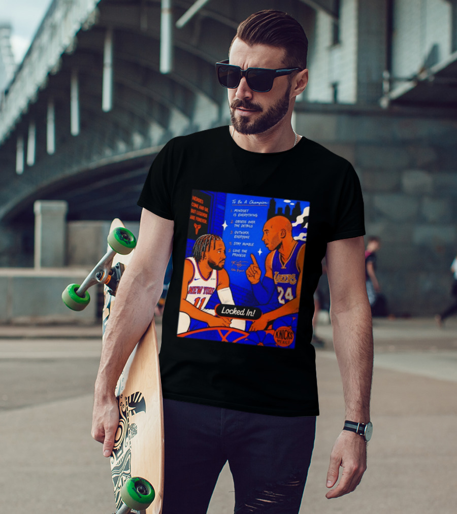 Heroes Come And Go But Legends Are Forever Jalen Brunson Kobe Bryant Locked In Knicks Lakers T-Shirt