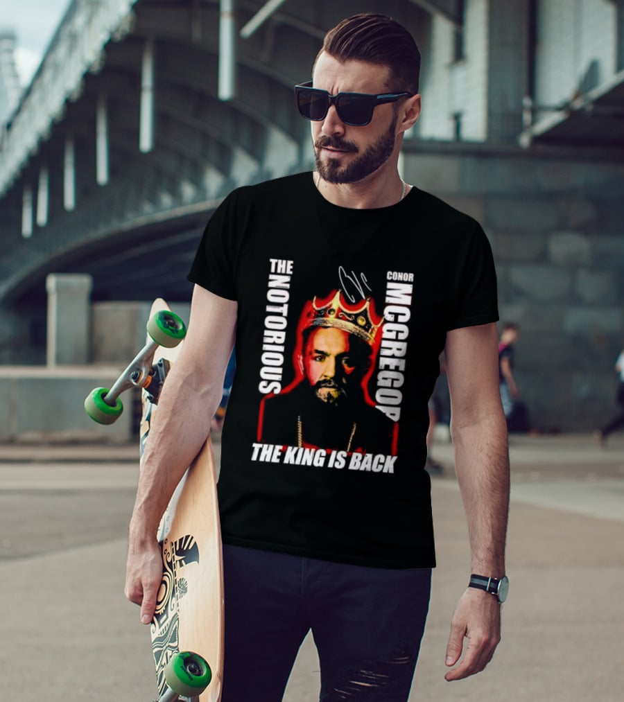 The Notorious Conor McGregor King Is Back T-Shirt