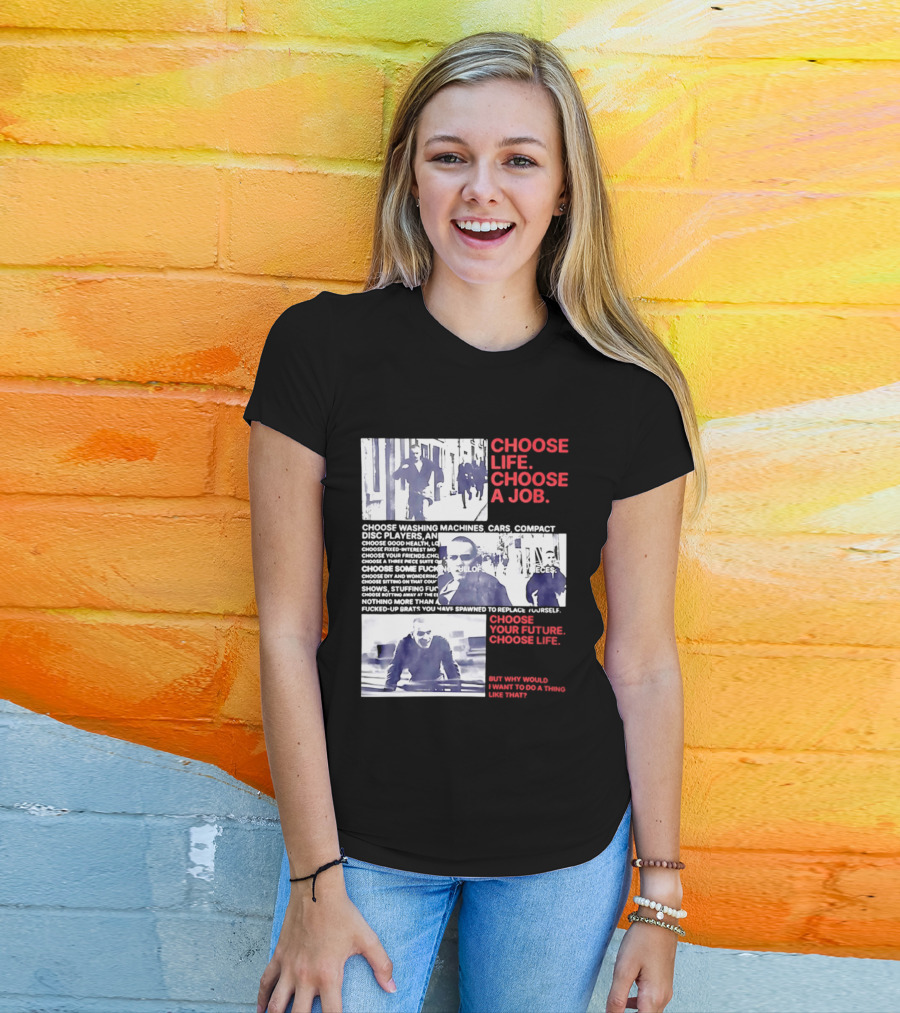 Choose Life Choose A Job Choose Your Future Trainspotting Film Reference T-Shirt