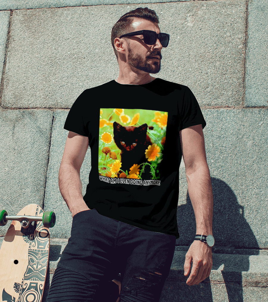 What Am I Even Doing Anymore Cat Among Flowers T-Shirt