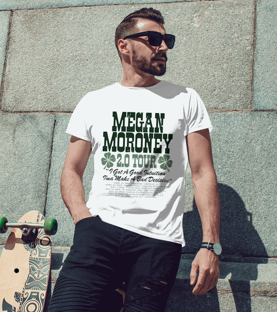 Megan Moroney 2.0 Tour I Got A Good Intuition Ima Make A Bad Decision Tour Dates 2024 T-Shirt