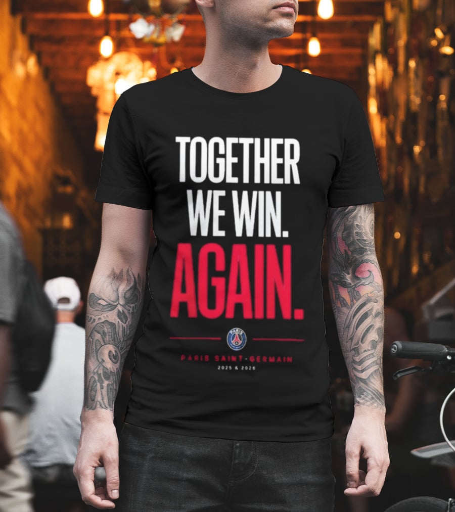 Together We Win Again Paris Saint Germain 2026 Iconic Team Unity T-Shirt