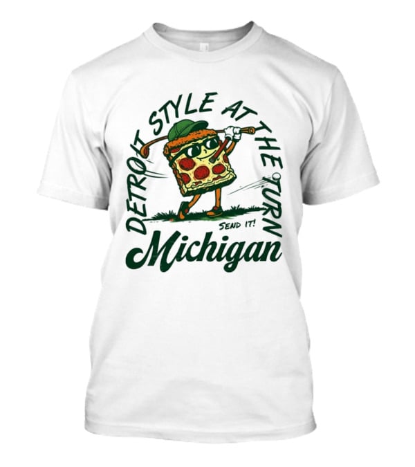 Detroit Style At The Turn Send It Michigan Pizza Golf T-Shirt