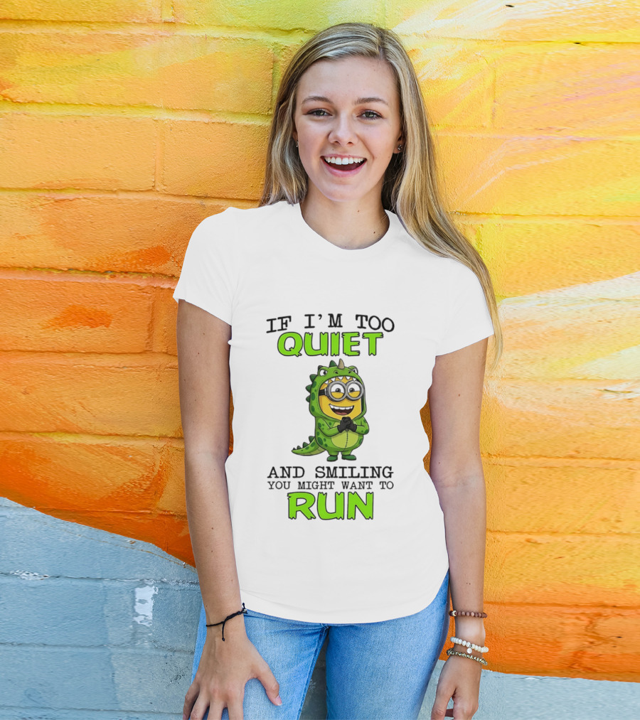 If I'm Too Quiet And Smiling You Might Want To Run Minion Dinosaur Costume Fun T-Shirt