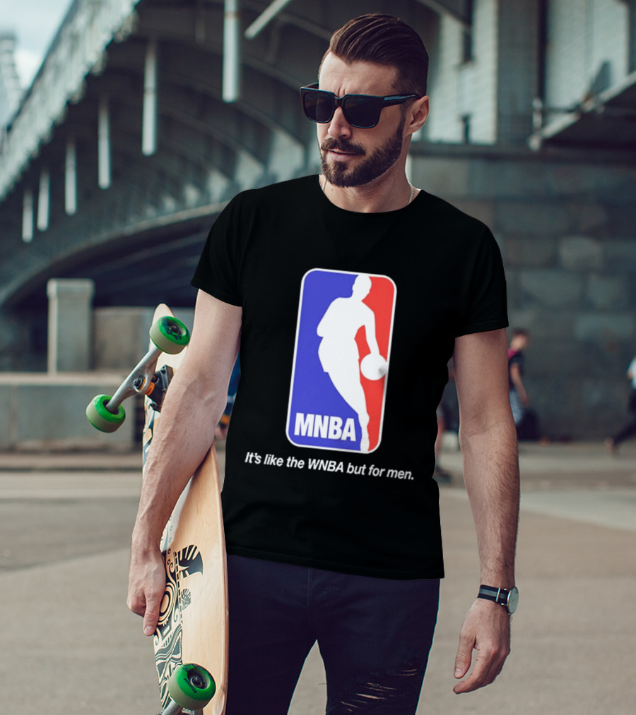 MNBA It's Like The WNBA But For Men Basketball T-Shirt