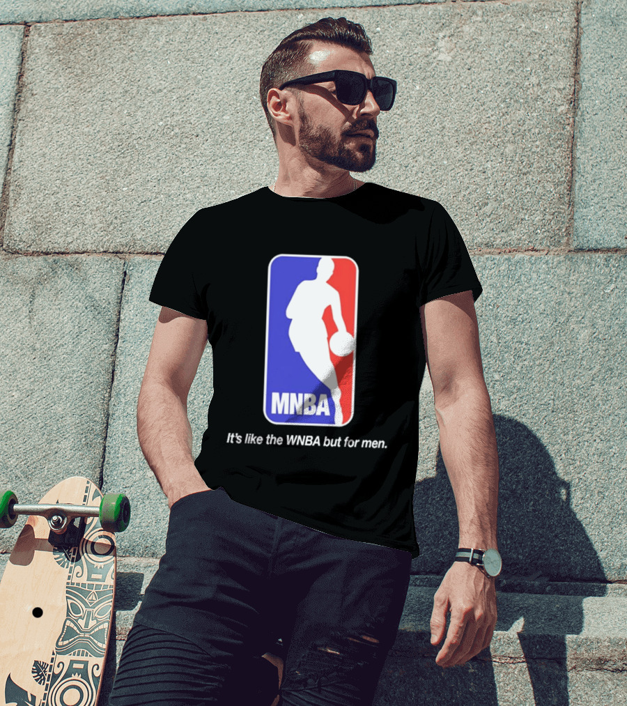 MNBA It's Like The WNBA But For Men Basketball T-Shirt