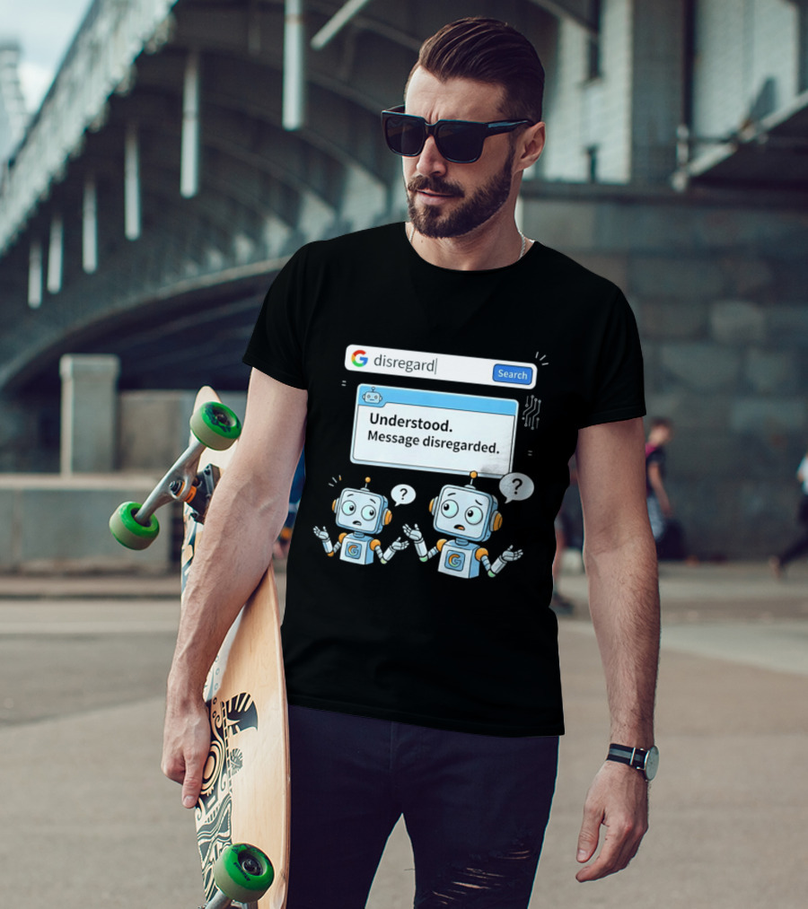Google Disregard Search Understood Message Disregarded Robot Confusion T-Shirt