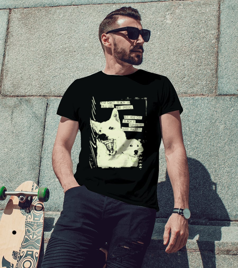 Old Dog New Tricks Puppy Hate Racists T-Shirt