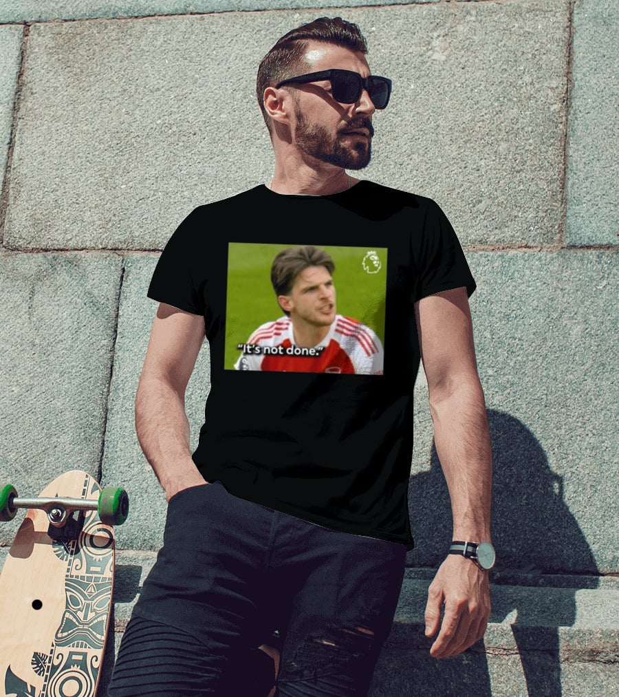 Declan Rice It's Not Done Arsenal Premier League Meme T-Shirt