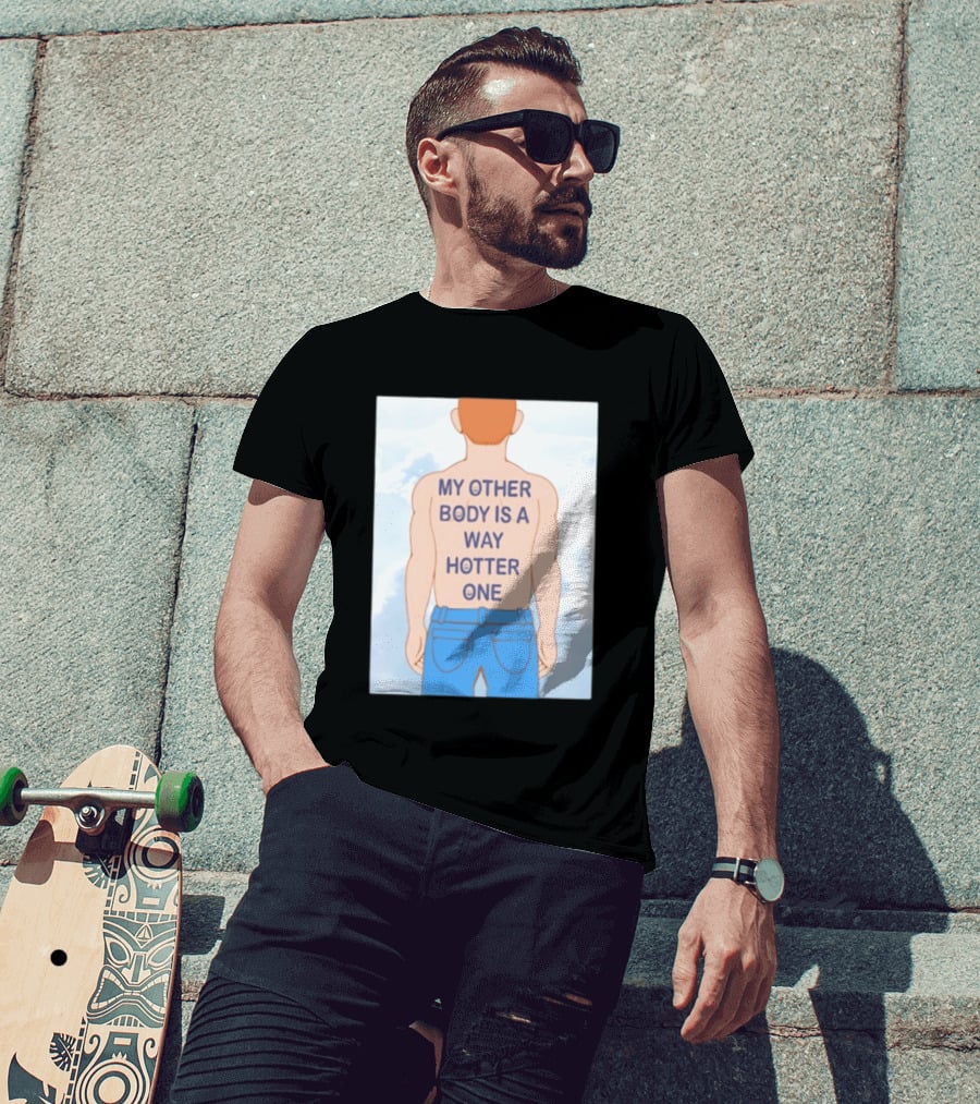Human My Other Body Is A Way Hotter One Back Text Jeans T-Shirt