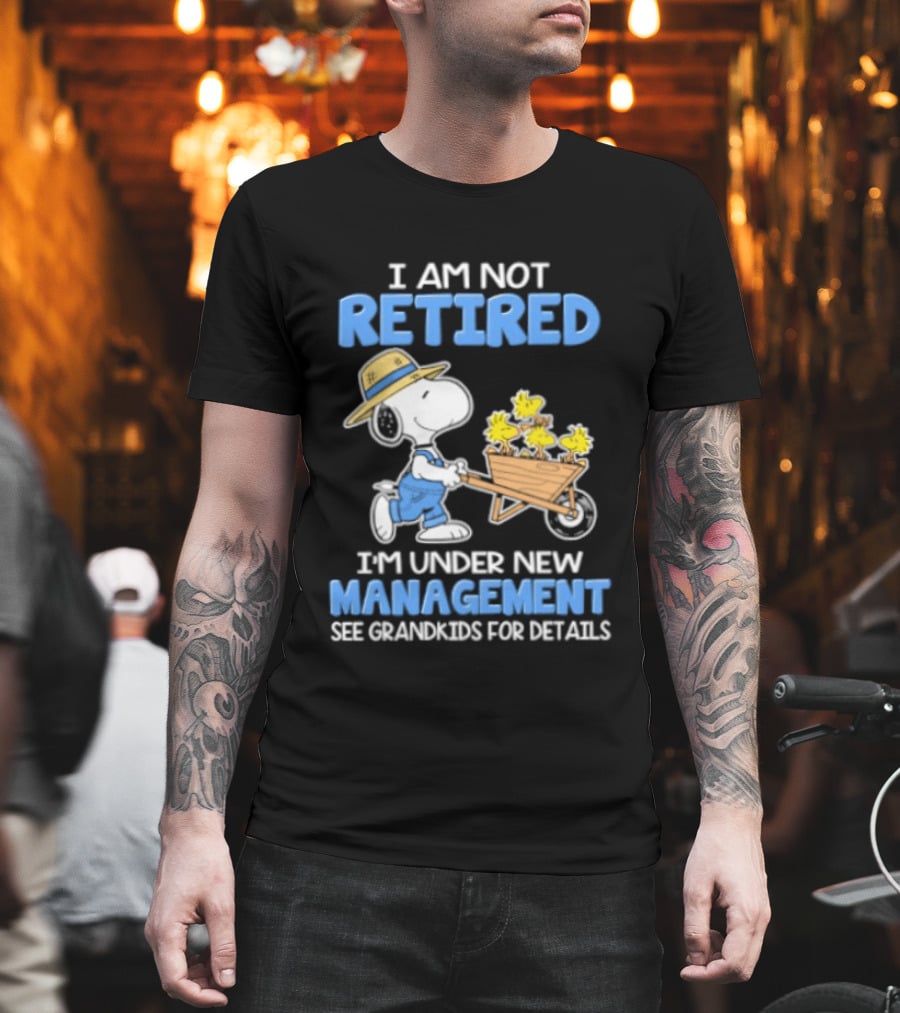 I Am Not Retired Snoopy Under New Management See Grandkids For Details T-Shirt