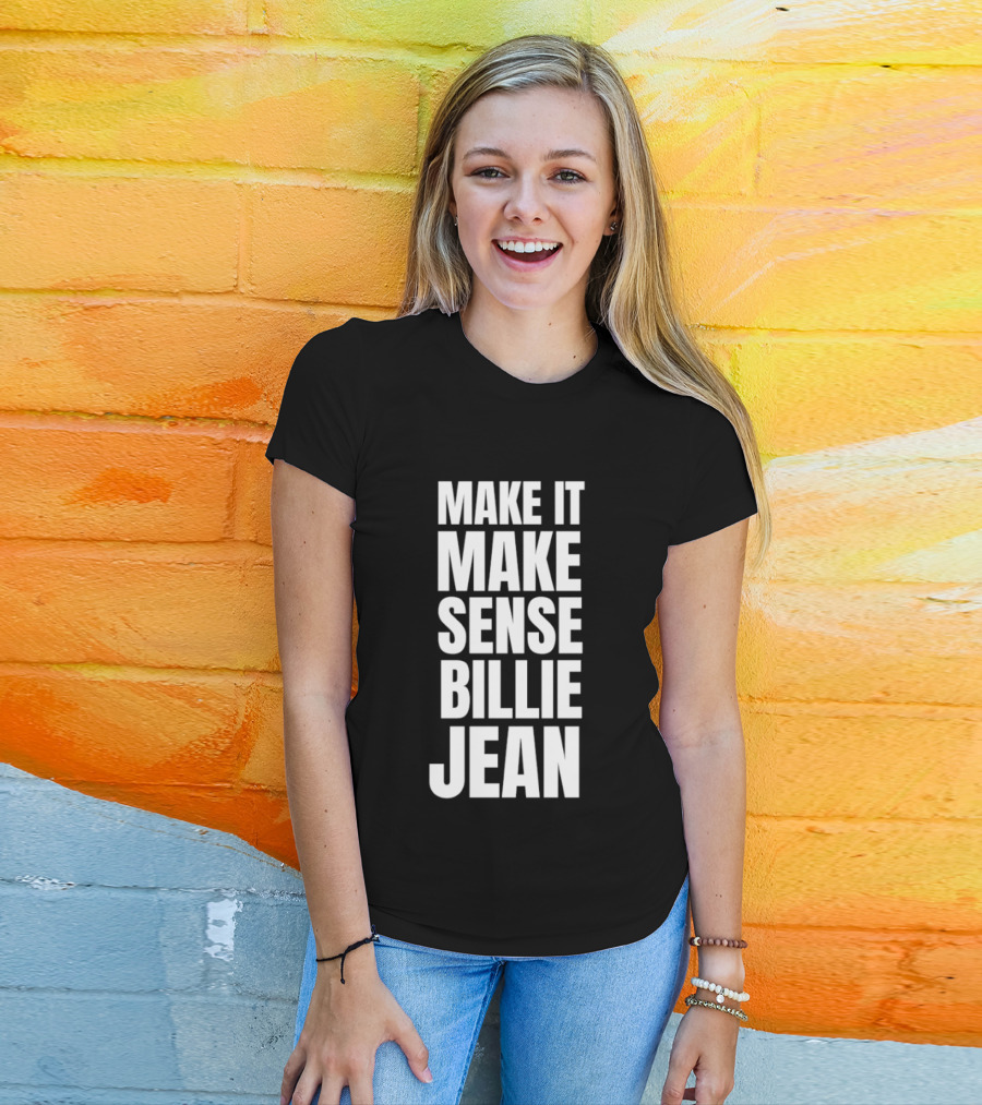 Make It Make Sense Billie Jean T-Shirt