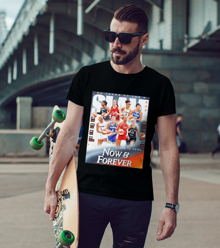 30 Years Of The WNBA Future Is Here Slam Now And Forever T-Shirt