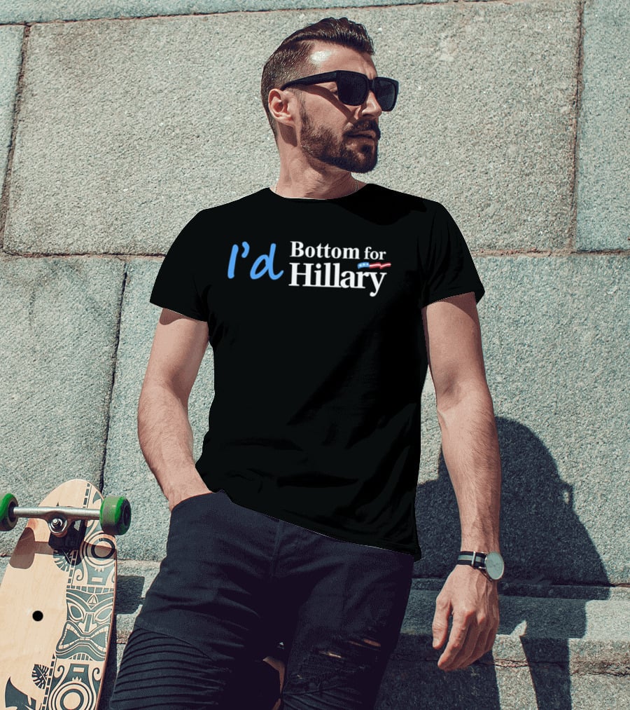 I'd Bottom For Hillary Clinton Political Humor With American Flag T-Shirt