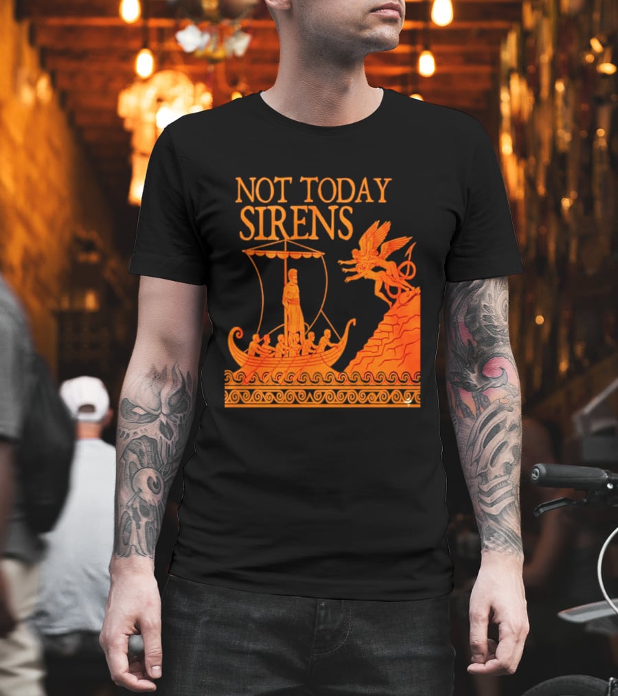 Not Today Sirens Odysseus The Odyssey Ancient Greek Epic Ship Scene T-Shirt