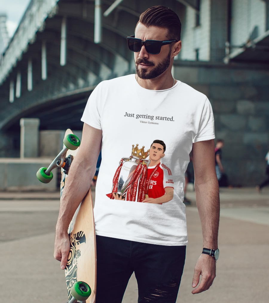Viktor Gyokeres Premier League Arsenal Just Getting Started T-Shirt