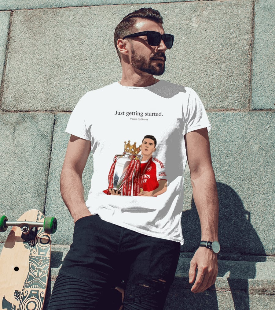 Viktor Gyokeres Premier League Arsenal Just Getting Started T-Shirt