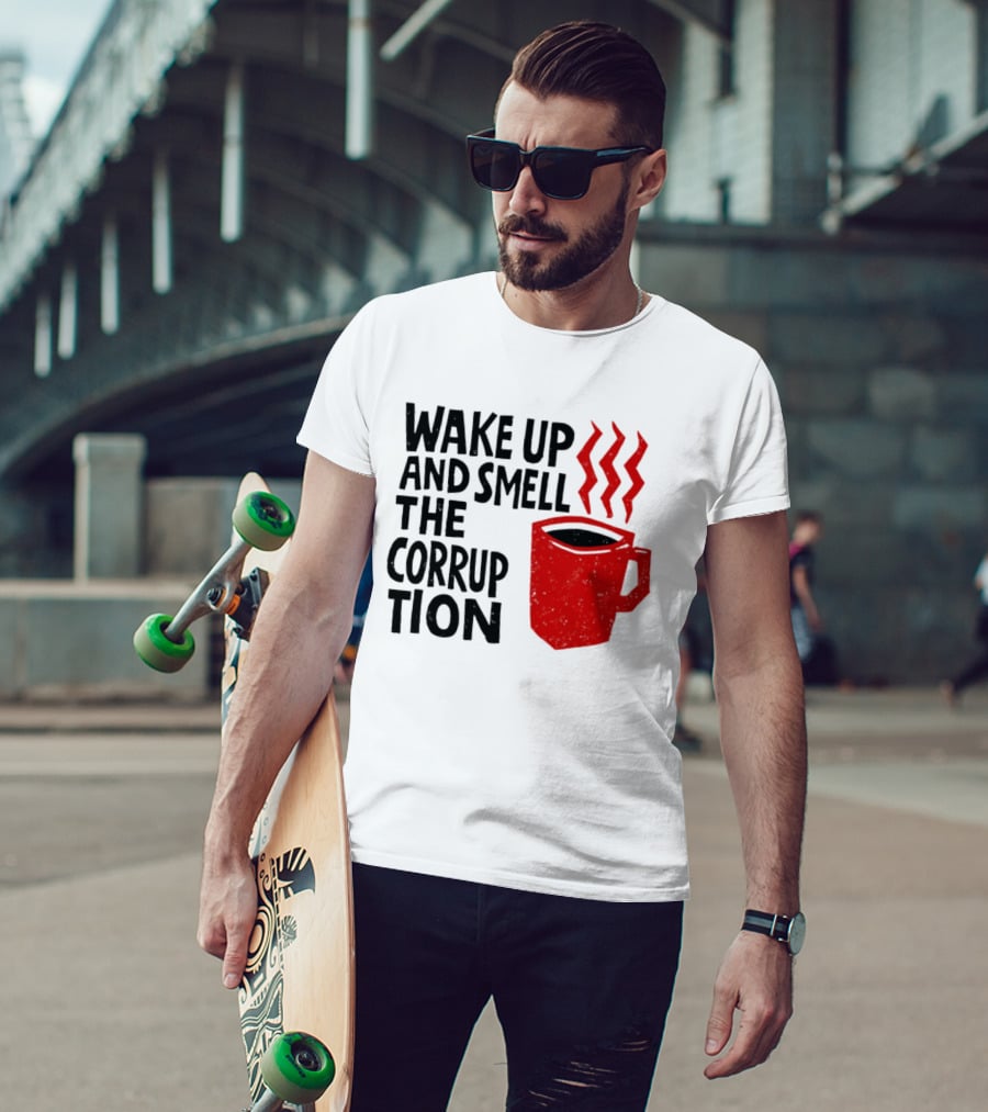 Wake Up And Smell The Corruption Red Coffee Cup Steam T-Shirt
