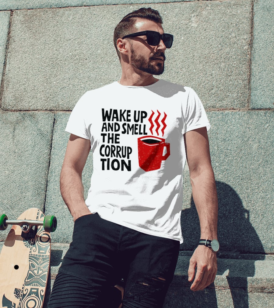 Wake Up And Smell The Corruption Red Coffee Cup Steam T-Shirt