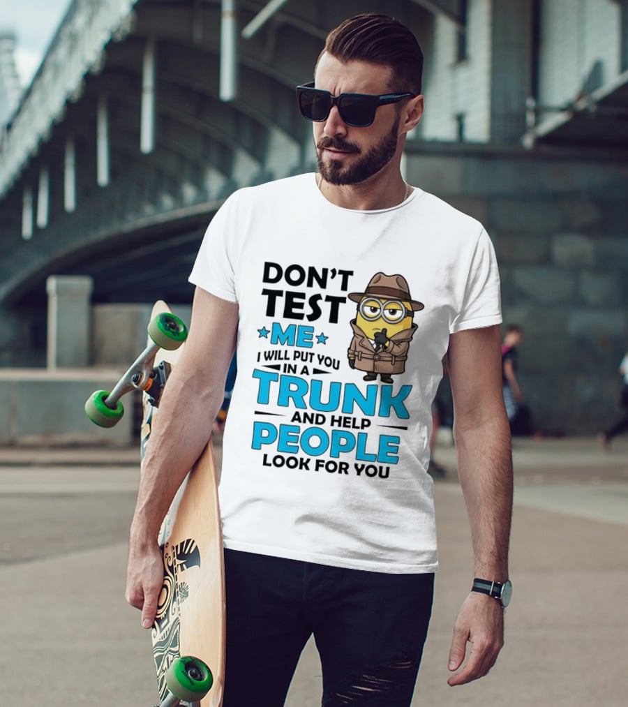 Don't Test Me I Will Put You In A Trunk Minion Trench Coat Detective Outfit T-Shirt