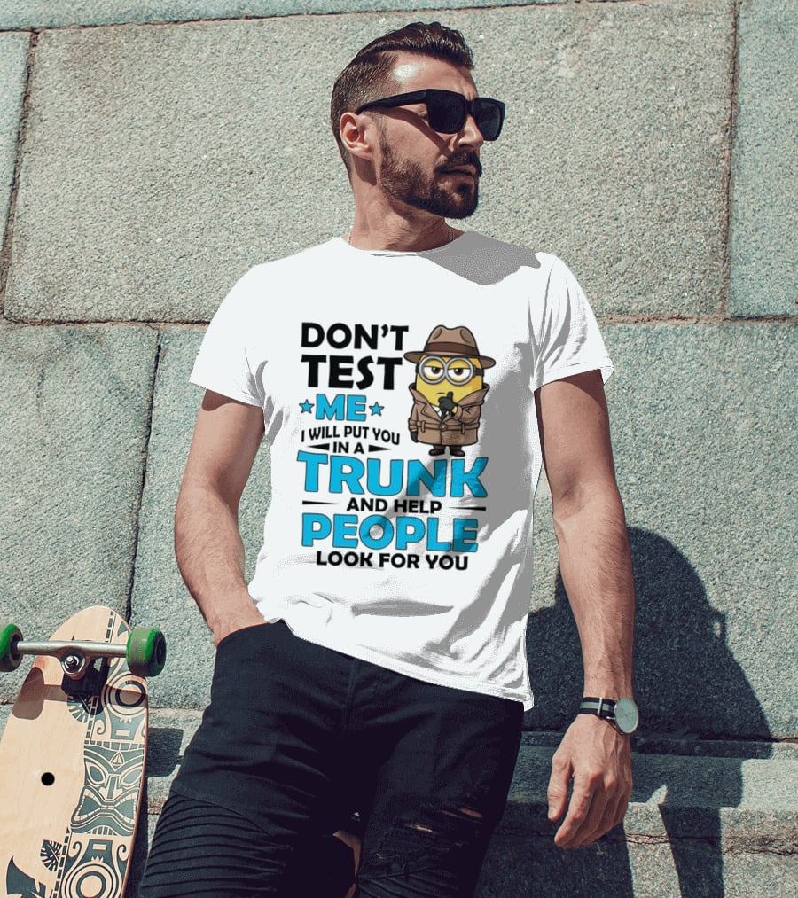 Don't Test Me I Will Put You In A Trunk Minion Trench Coat Detective Outfit T-Shirt