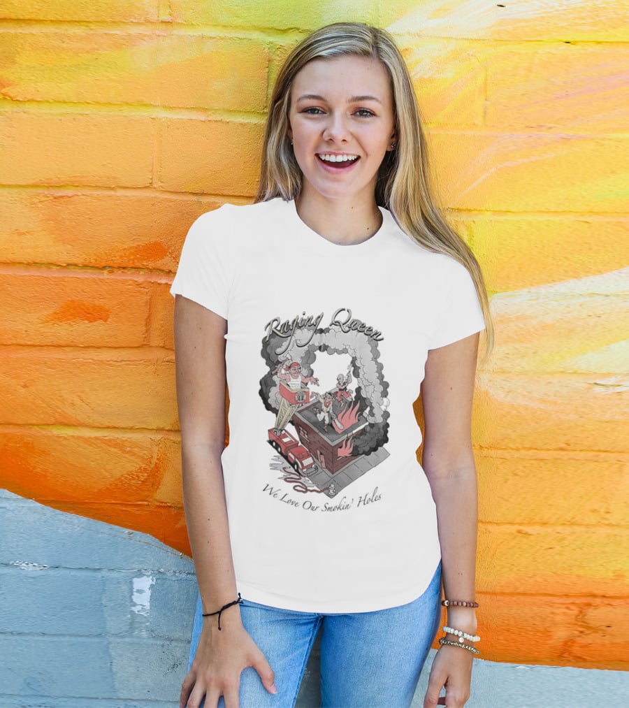 Raging Queen Firefighter Adventure We Love Our Smokin' Holes T-Shirt