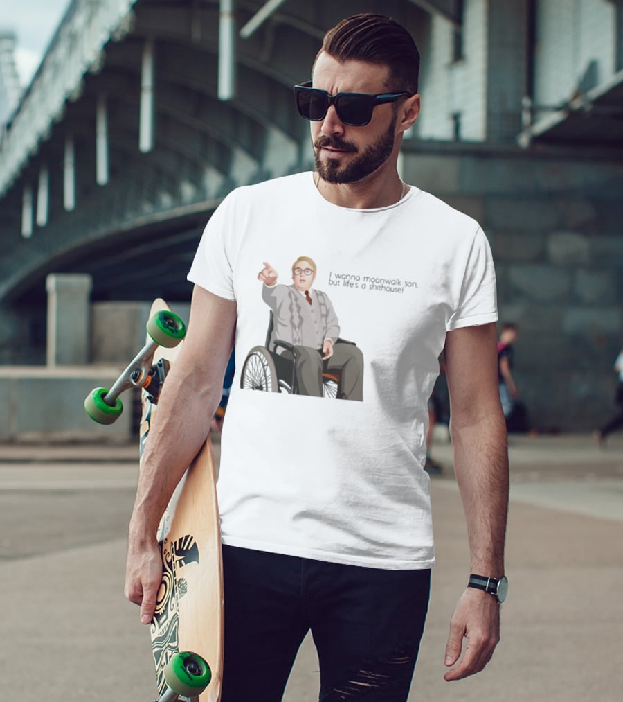 Max And Paddy I Wanna Moonwalk Son But Lifes A Shithouse Wheelchair Man T-Shirt
