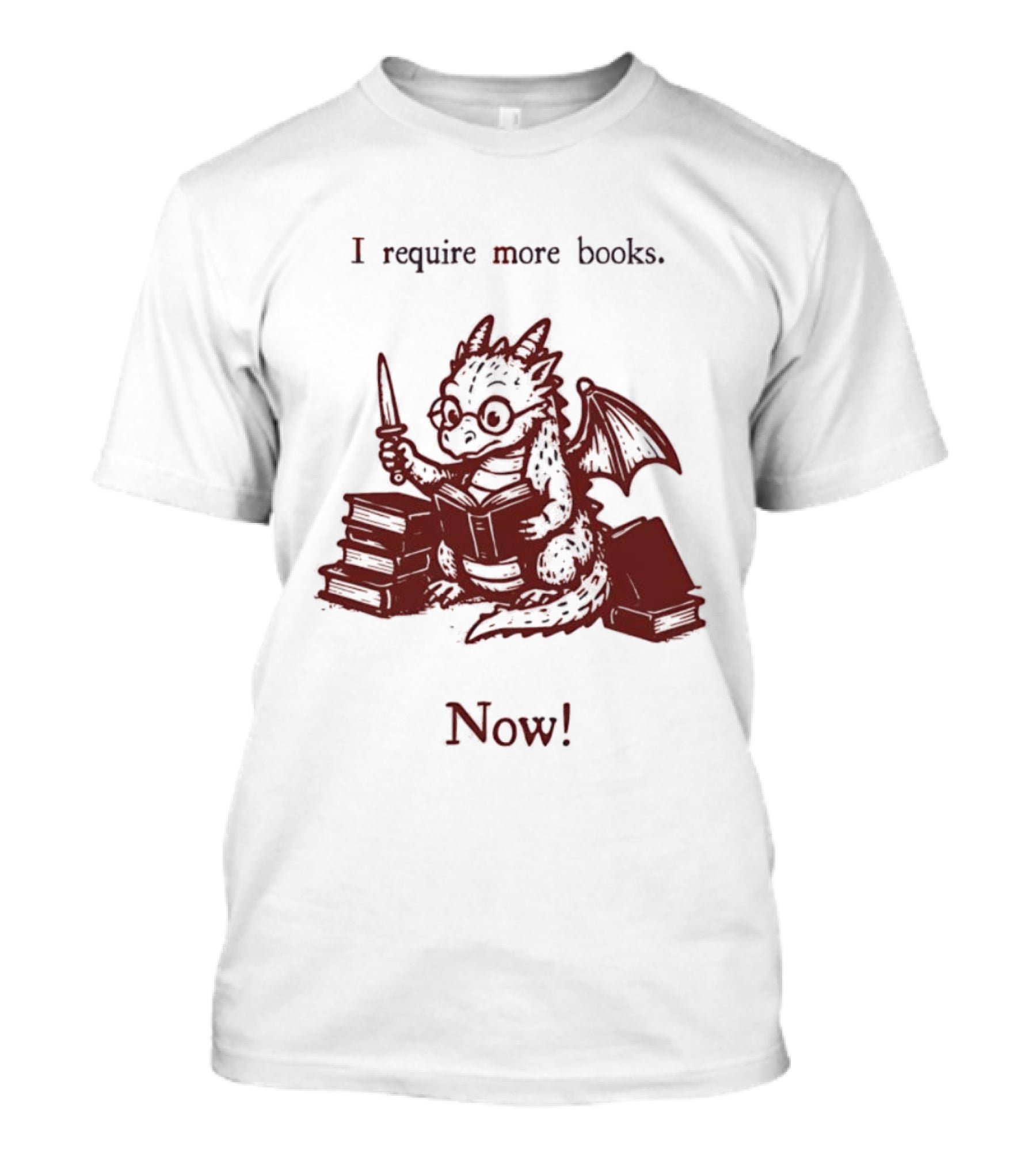 I Require More Books Now Dragon Reading Fantasy Nerd Lover T-Shirt