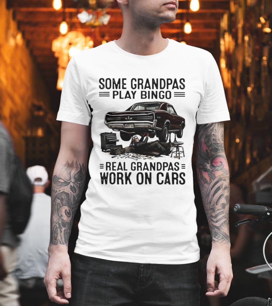 Some Grandpas Play Bingo Real Grandpas Work On Cars Vintage Muscle Car Mechanic T-Shirt